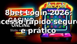 8bet Login 2026: acesso rápido, seguro e prático 🔐